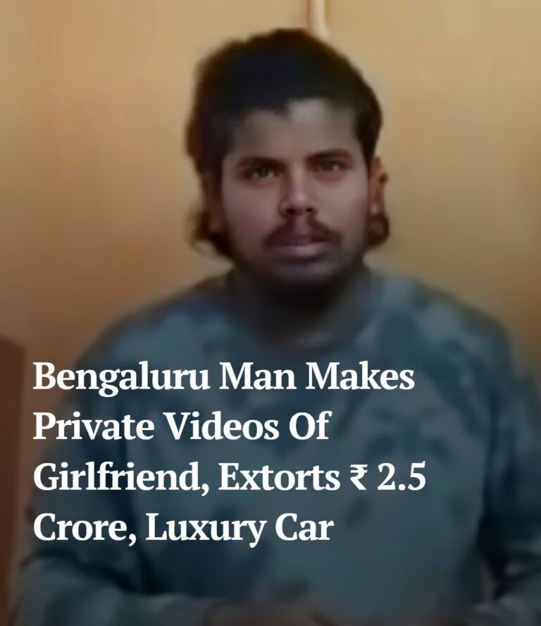 Bengaluru Man Extorts Girlfriend Using Private Videos
